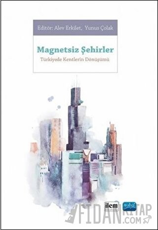 Magnetsiz Şehirler - Türkiye'de Kentlerin Dönüşümü