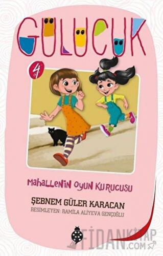 Mahallenin Oyun Kurucusu / Gülücük 4