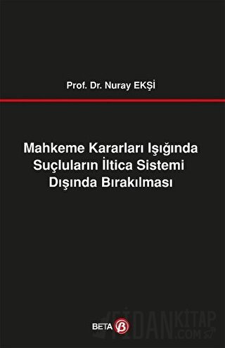 Mahkeme Kararları Işığında Suçluların İltica Sistemi Dışında Bırakılması