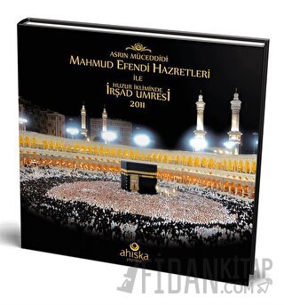 Mahmud Efendi Hazretleri ile Huzur İkliminde İrşad Umresi (Ciltli)