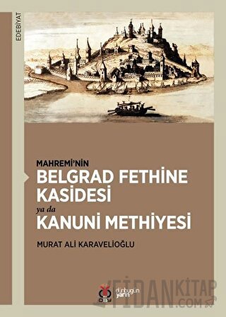 Mahremi’nin Belgrad Fethine Kasidesi Ya Da Kanuni Methiyesi