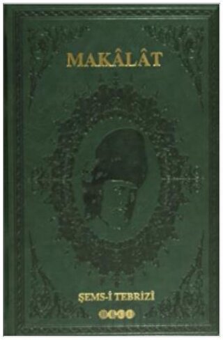 Makalat (Ciltli) Şems-i Tebrizi