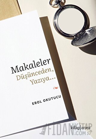 Makaleler Düşünceden, Yazıya…