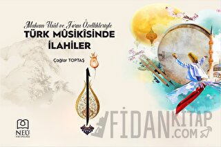 Makam, Usul ve Form Özellikleriyle Türk Musikisinde İlahiler