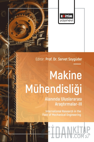 Makine Mühendisliği Alanında Uluslararası Araştırmalar - III