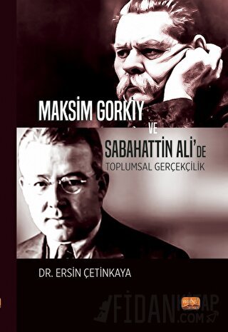 Maksim Gorkiy ve Sabahattin Ali’de Toplumsal Gerçekçilik Ersin Çetinka