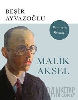 Malik Aksel - Evimizin Ressamı