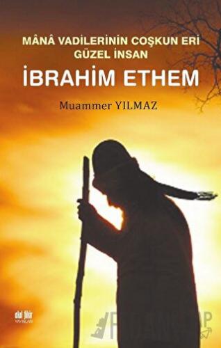 Mana Vadilerinin Coşkun Eri Güzel İnsan İbrahim Ethem