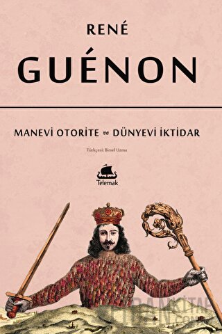 Manevi Otorite ve Dünyevi İktidar Rene Guenon