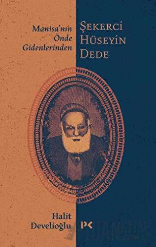 Manisa'nın Önde Gidenlerinden Şekerci Hüseyin Dede