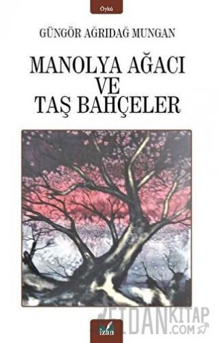 Manolya Ağacı ve Taş Bahçeler