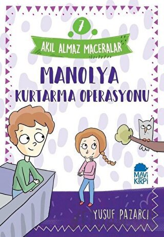 Manolya Kurtarma Operasyonu - Akıl Almaz Maceralar 7