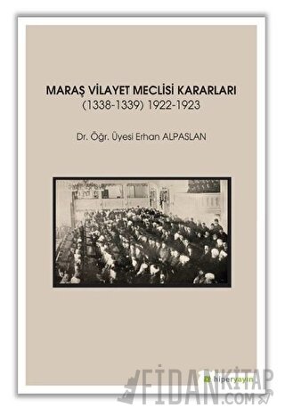Maraş Vilayet Meclisi Kararları 1338-1339/1922-1923