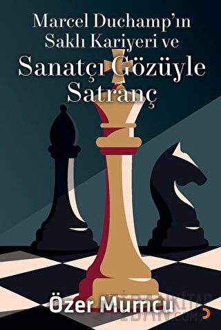 Marcel Duchamp’ın Saklı Kariyeri ve Sanatçı Gözüyle Satranç