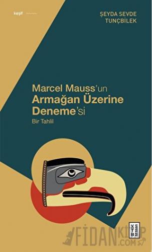 Marcel Mauss’un Armağan Üzerine Deneme’si Şeyda Sevde Tunçbilek