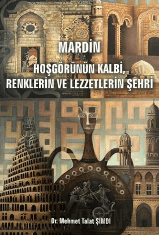 Mardin - Hoşgörünün Kalbi, Renklerin ve Lezzetlerin Şehri
