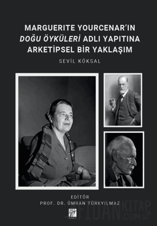 Marguerıte Yourcenar’ın Doğu Öyküleri Adlı Yapıtına Arketipsel Bir Yaklaşım