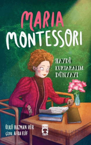 Maria Montessori - Haydi Kurtaralım Dünyayı 3