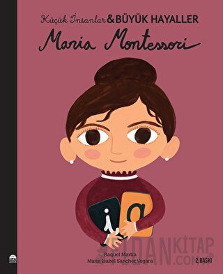 Maria Montessori - Küçük İnsanlar Büyük Hayaller Maria Isabel Sanchez 