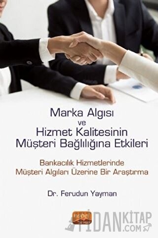 Marka Algısı ve Hizmet Kalitesinin Müşteri Bağlılığına Etkileri