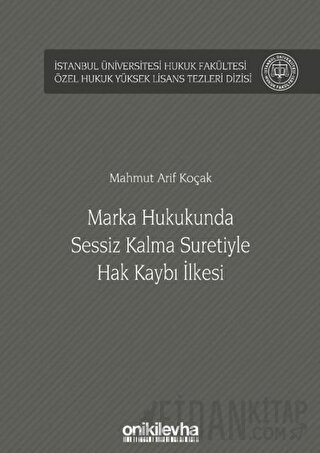 Marka Hukukunda Sessiz Kalma Suretiyle Hak Kaybı İlkesi (Ciltli)