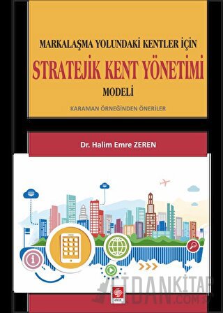 Markalaşma Yolundaki Kentler İçin Stratejik Kent Yönetimi Modeli