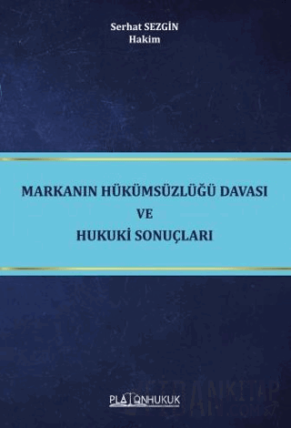 Markanın Hükümsüzlüğü Davası ve Hukuki Sonuçları