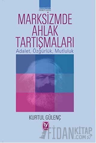 Marksizmde Ahlak Tartışmaları Kurtul Gülenç