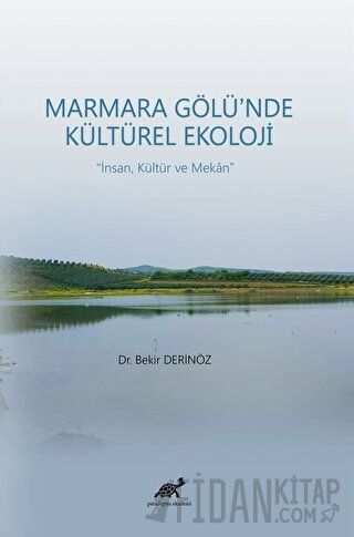 Marmara Gölü’nde Kültürel Ekoloji - İnsan, Kültür ve Mekan Bekir Derin