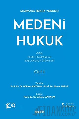 Marmara Hukuk Yorumu Medeni Hukuk Cilt: I (Giriş - Temel Kavramlar - Başlangıç Hükümleri) (Ciltli)