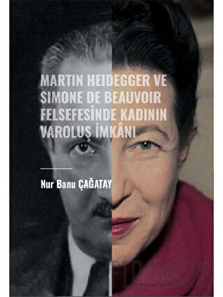 Martin Heidegger ve Simone De Beauvoir Felsefesinde Kadının Varoluş İm