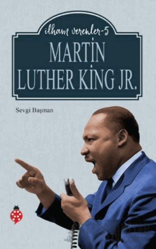 Martin Luther King Jr. - İlham Verenler 5 Sevgi Başman