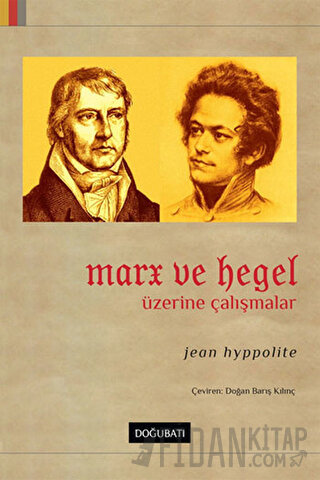 Marx ve Hegel Üzerine Çalışmalar Jean Hyppolite