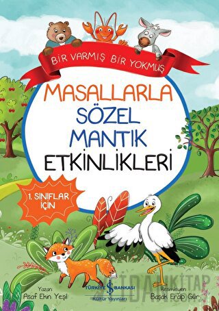 Masallarla Sözel Mantık Etkinlikleri - Bir Varmış Bir Yokmuş Asaf Ekin