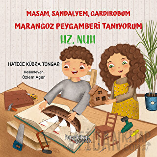 Masam, Sandalyem, Gardırobum Marangoz Peygamberi Tanıyorum - Hz. Nuh H