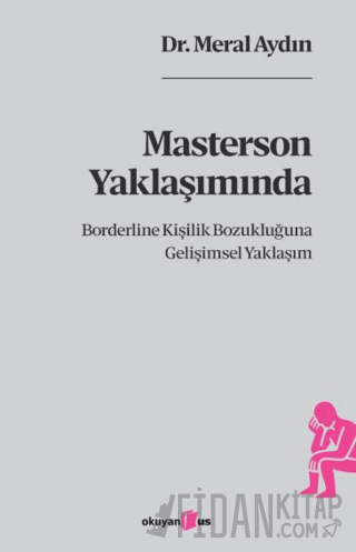 Masterson Yaklaşımında Borderline Kişilik Bozukluğuna Gelişimsel Yaklaşım