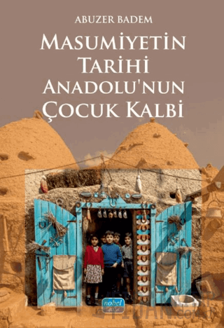 Masumiyetin Tarihi Anadolu’nun Çocuk Kalbi