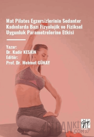 Mat Pilates Egzersizlerinin Sedanter Kadınlarda Bazı Fizyolojik Ve Fiziksel Uygunluk Parametrelerine Etkisi