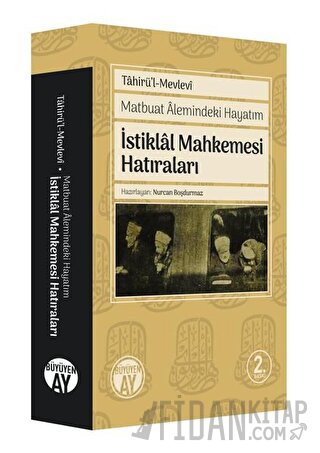 Matbuat Alemindeki Hayatım - İstiklal Mahkemesi Hatıraları Tahirü’l-Me