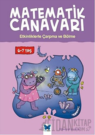 Matematik Canavarı - Etkinliklerle Çarpma ve Bölme 6-7 yaş