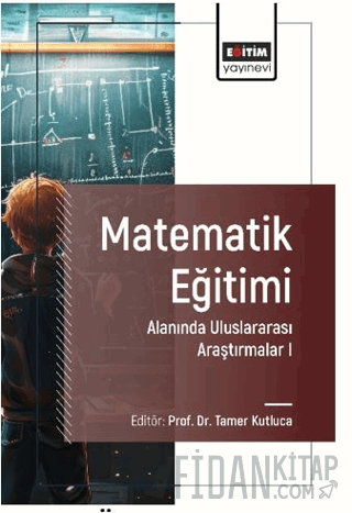 Matematik Eğitimi Alanında Uluslararası Araştırmalar I