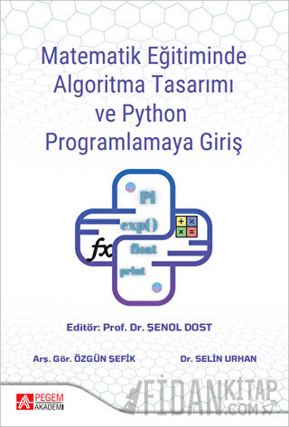 Matematik Eğitiminde Algoritma Tasarımı ve Python Programlamaya Giriş 