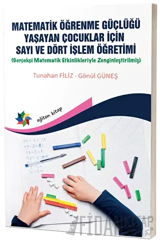 Matematik Öğrenme Güçlüğü Yaşayan Çocuklar İçin Sayı ve Dört İşlem Öğretimi