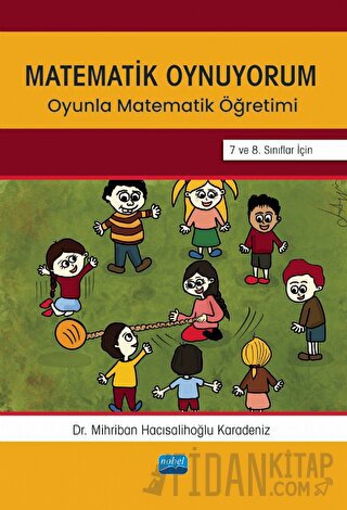 Matematik Oynuyorum - Oyunla Matematik Öğretimi 7 ve 8. Sınıflar İçin 