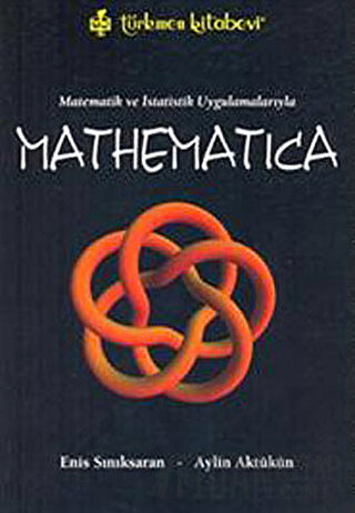 Matematik ve İstatistik Uygulamalarıyla Mathematica Aylin Aktükün