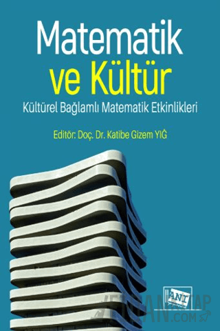 Matematik ve Kültür: Kültürel Bağlamlı Matematik Etkinlikleri