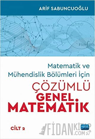 Matematik ve Mühendislik Bölümleri İçin Çözümlü Genel Matematik Cilt: 2