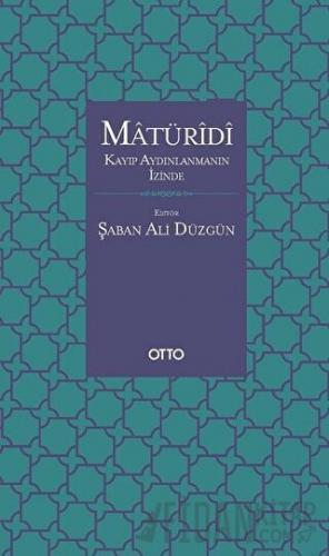 Matüridi: Kayıp Aydınlanmanın İzinde