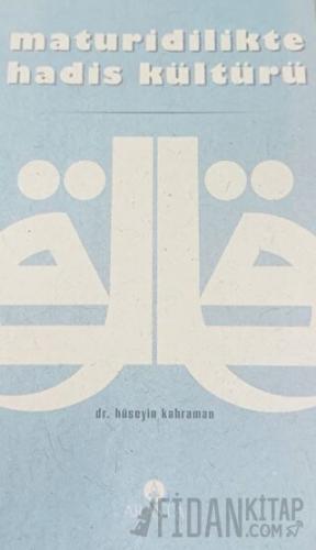 Maturidilikte Hadis Kültürü Hüseyin Kahraman