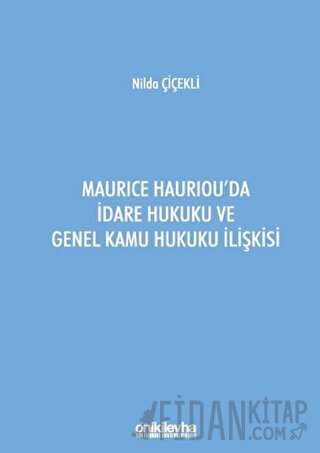 Maurice Hauriou'da İdare Hukuku ve Genel Kamu Hukuku İlişkisi